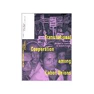 Transnational Cooperation Among Labor Unions