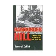 Hamburger Hill The Brutal Battle for Dong Ap Bia: May 11-20, 1969