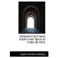 Choiseul Et La France D'outre-mer Apres Le Traite De Paris