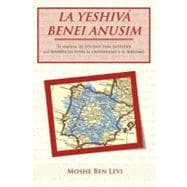 La Yeshiva Benei Anusim: El Manual De Estudios Para Entender Las Diferencias Entre El Cristianismo Y El Juda¡smo