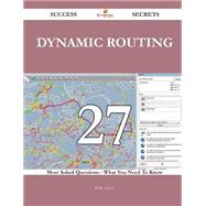 Dynamic Routing 27 Success Secrets - 27 Most Asked Questions On Dynamic Routing - What You Need To Know