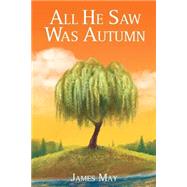 All He Saw Was Autumn