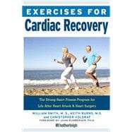 Exercises for Cardiac Recovery The Strong Heart Fitness Program for Life After Heart Attack & Heart Surgery