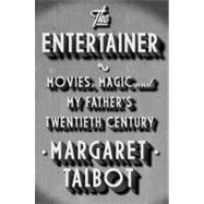 The Entertainer Movies, Magic, and My Father's Twentieth Century