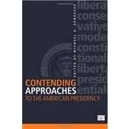 Contending Approaches to the American Presidency