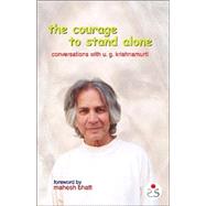 The Courage to Stand Alone: Conversations With Ug Krishnamurthi