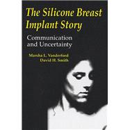 The Silicone Breast Implant Story: Communication and Uncertainty
