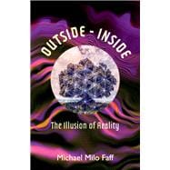 Outside - Inside The Illusion of Reality