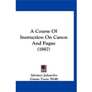 A Course of Instruction on Canon and Fugue