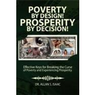 Poverty by Design! Prosperity by Decision!