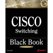 Cisco Switching Black Book : A Practical In-Depth Guide to Configuring, Operating and Managing Cisco LAN Switches