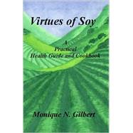 Virtues of Soy : A Practical Health Guide and Cookbook