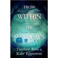 From within the shadows Darkness has a voice:Memoirs of a Psychic Medium
