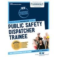 Public Safety Dispatcher Trainee (C-4706) Passbooks Study Guide