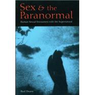 Sex & the Paranormal Human Sexual Encounters with the Supernatural