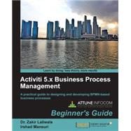 Activiti 5.x Business Process Management: Beginner's Guide