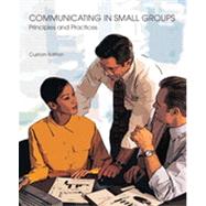 Communicating in Small Groups: Principles and Practices, Custom Edition