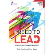 Freed to Lead (Course Leader's Guide) Effective Identity-Based Leadership