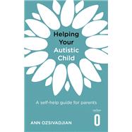 Helping Your Autistic Child A self-help guide for parents