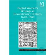 Baptist WomenÆs Writings in Revolutionary Culture, 1640-1680