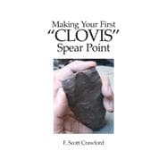 Making Your First Clovis Spear Point