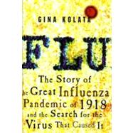 Flu : The Story of the Great Influenza Pandemic of 1918 and the Search for the Virus That Caused It
