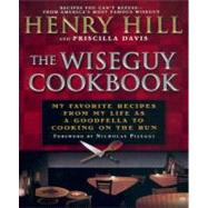 Wise Guy Cookbook : My Favorite Recipes from My Life As a Goodfella to Cooking on the Run