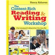 The Content-Rich Reading & Writing Workshop A Time-Saving Approach for Making the Most of Your Literacy Block