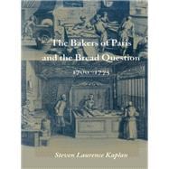 The Bakers of Paris and the Bread Question 1700-1775