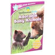 Smithsonian Kids All-Star Readers: Adorable Baby Animals Pre-Level 1 (Library Binding)