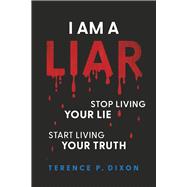 I Am a Liar Stop Living Your Lie, Start Living Your Truth