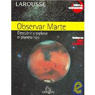 Observar Martes / Observe Mars: Descubrir y Explorar el Planeta Rojo / Discover And Explore the Red Planet