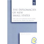 The Diplomacies of New Small States: The Case of Slovenia with Some Comparison from the Baltics