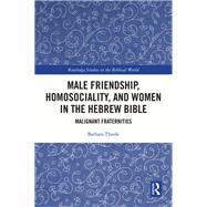 Male Friendship, Homosociality, and Women in the Hebrew Bible