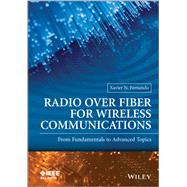 Radio over Fiber for Wireless Communications From Fundamentals to Advanced Topics