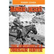 Sterling Point Books®: Danger in the Desert: True Adventures of a Dinosaur Hunter