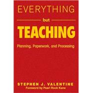 Everything but Teaching : Planning, Paperwork, and Processing