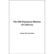 The Old Franciscan Missions of California