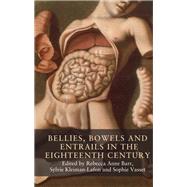 Bellies, bowels and entrails in the eighteenth century