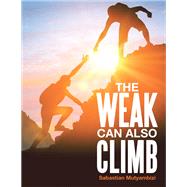 THE WEAK CAN ALSO CLIMB