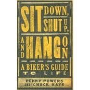 Sit Down, Shut Up, and Hang On