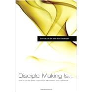 Disciple Making Is . . . How to Live the Great Commission with Passion and Confidence