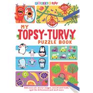My Topsy-Turvy Puzzle Book Odd ones out, mirror images, search and finds, spot the differences and much more