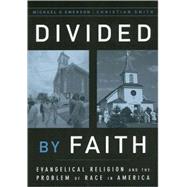 Divided by Faith Evangelical Religion and the Problem of Race in America