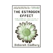 The Estrogen Effect How Chemical Pollution Is Threatening Our Survival