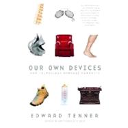 Our Own Devices How Technology Remakes Humanity