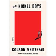The Nickel Boys (Winner 2020 Pulitzer Prize for Fiction) A Novel