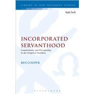 Incorporated Servanthood Commitment and Discipleship in the Gospel of Matthew