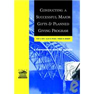 Conducting a Successful Major Gifts and Planned Giving Program : A Comprehensive Guide and Resource