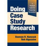 Doing Case Study Research : A Practical Guide for Beginning Researchers